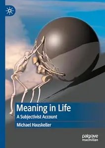 Meaning in Life A Subjectivist Account Meaning in Life A Subjectivist Account