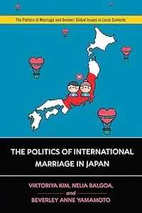 The Politics of International Marriage in Japan The Politics of International Marriage in Japan