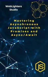 Mastering Asynchronous JavaScript with Promises and AsyncAwait Mastering Asynchronous JavaScript with Promises and AsyncAwait