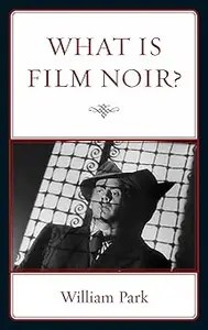 What is Film Noir What is Film Noir