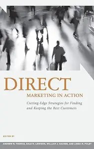 Direct Marketing in Action Cutting-Edge Strategies for Finding and Keeping the Best Customers Direct Marketing in Action Cutting-Edge Strategies for Finding and Keeping the Best Customers