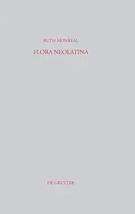 Flora Neolatina Die »Hortorum libri IV« von René Rapin S. J. und die »Plantarum libri VI« von Abraham Cowley Flora Neolatina Die »Hortorum libri IV« von René Rapin S. J. und die »Plantarum libri VI« von Abraham Cowley