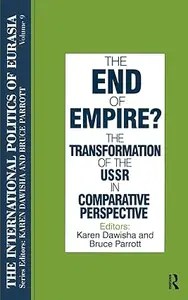 The End of Empire Comparative Perspectives on the Soviet Collapse The End of Empire Comparative Perspectives on the Soviet Collapse