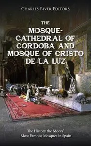 The Mosque-Cathedral of Córdoba and Mosque of Cristo de la Luz The Mosque-Cathedral of Córdoba and Mosque of Cristo de la Luz