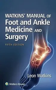 Watkins’ Manual of Foot and Ankle Medicine and Surgery, 5th Edition Watkins’ Manual of Foot and Ankle Medicine and Surgery, 5th Edition
