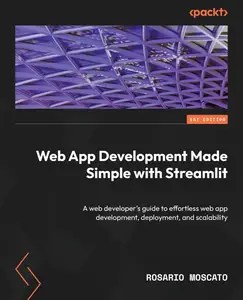 Web App Development Made Simple with Streamlit Web App Development Made Simple with Streamlit