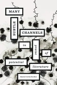 Many Subtle Channels In Praise of Potential Literature Many Subtle Channels In Praise of Potential Literature