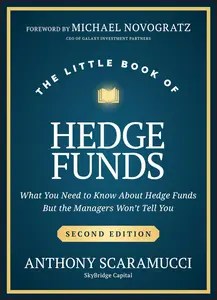 The Little Book of Hedge Funds What You Need to Know About Hedge Funds, but the Managers Won’t Tell You The Little Book of Hedge Funds What You Need to Know About Hedge Funds, but the Managers Won’t Tell You