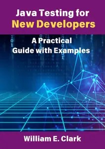 Java Testing for New Developers A Practical Guide with Examples Java Testing for New Developers A Practical Guide with Examples