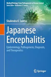 Japanese Encephalitis Epidemiology, Pathogenesis, Diagnosis, and Therapeutics Japanese Encephalitis Epidemiology, Pathogenesis, Diagnosis, and Therapeutics