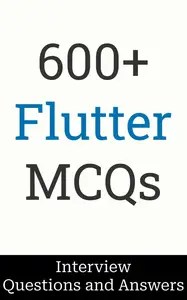 600+ Flutter Interview Questions and Answers 600+ Flutter Interview Questions and Answers