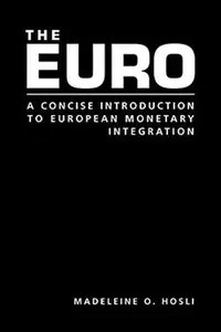 The Euro A Concise Introduction to European Monetary Integration The Euro A Concise Introduction to European Monetary Integration