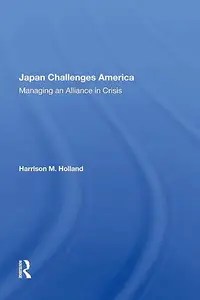 Japan Challenges America Managing An Alliance In Crisis Japan Challenges America Managing An Alliance In Crisis