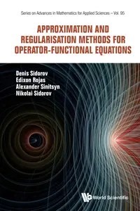 Approximation and Regularisation Methods for Operator-Functional Equations Approximation and Regularisation Methods for Operator-Functional Equations