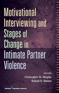 Motivational Interviewing and Stages of Change in Intimate Partner Violence Motivational Interviewing and Stages of Change in Intimate Partner Violence