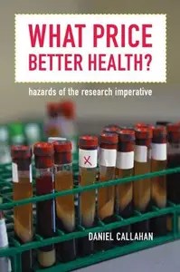 What Price Better Health Hazards of the Research Imperative What Price Better Health Hazards of the Research Imperative