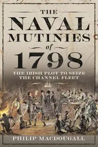 The Naval Mutinies of 1798 The Irish Description to Seize the Channel Fleet The Naval Mutinies of 1798 The Irish Description to Seize the Channel Fleet