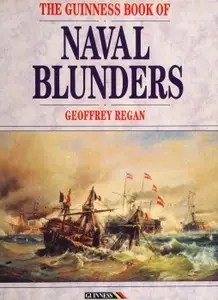 The Guinness Book of Naval Blunders The Guinness Book of Naval Blunders
