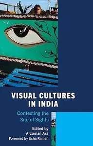 Visual Cultures in India Contesting the Site of Sights Visual Cultures in India Contesting the Site of Sights