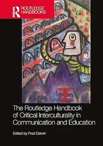 The Routledge Handbook of Critical Interculturality in Communication and Education The Routledge Handbook of Critical Interculturality in Communication and Education