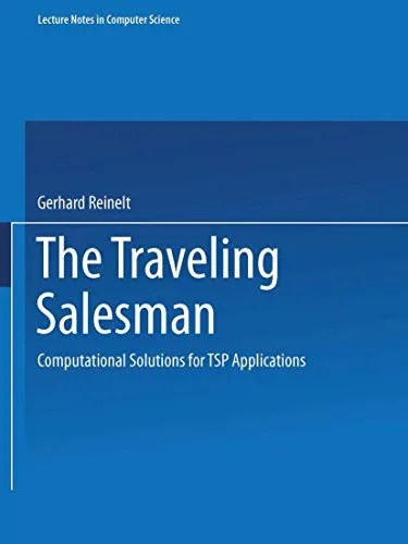 The Traveling Salesman Computational Solutions for TSP Applications The Traveling Salesman Computational Solutions for TSP Applications