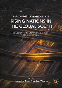 Diplomatic Strategies of Rising Nations in the Global South The Search for Leadership and Influence Diplomatic Strategies of Rising Nations in the Global South The Search for Leadership and Influence