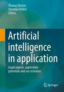 Artificial intelligence in application Legal aspects, application potentials and use scenarios Artificial intelligence in application Legal aspects, application potentials and use scenarios