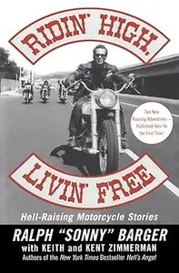 Ridin’ High, Livin’ Free Hell-Raising Motorcycle Stories Ridin’ High, Livin’ Free Hell-Raising Motorcycle Stories