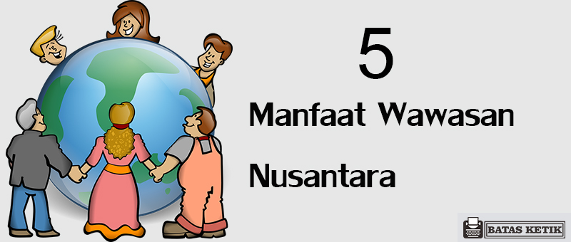Yuk Simak Pengertian Wawasan Nusantara Secara Umum [Terlengkap] 