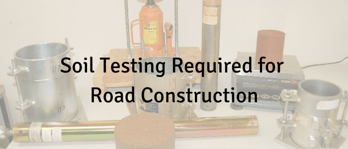 Soil Testing Required For Road Construction Civil Engineering Forum