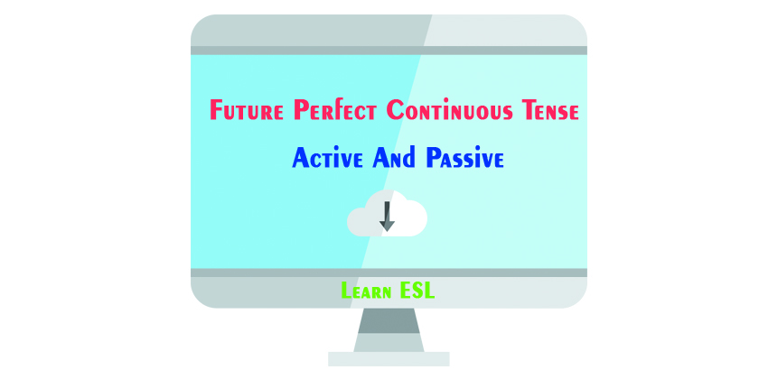 Future perfect continuous tense active and passive | Active & passive rules