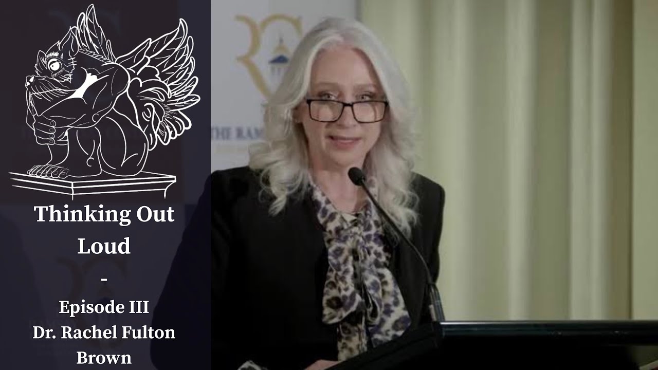 Thinking Out Loud – Episode 3: Dr. Rachel Fulton Brown