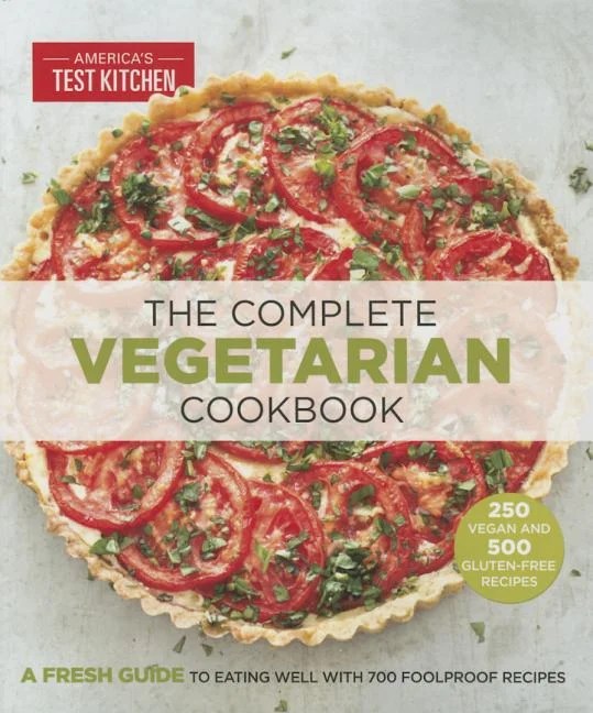 Free shipping for many products! The Complete Vegetarian Cookbook A Fresh Guide To Eating Well With 700 Foolproof Recipes Walmart Com Walmart Com