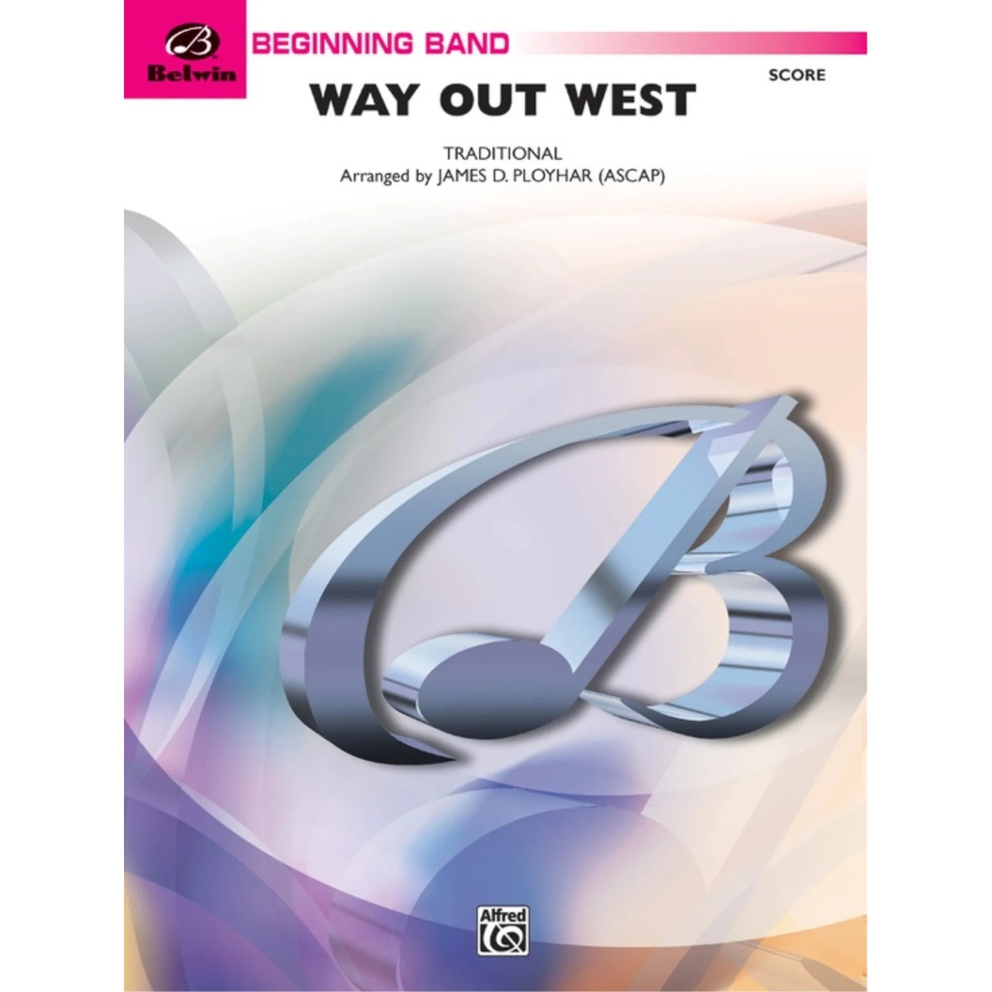 Ployhar composer / arranger · carleton · davis & onorati & simeone · del elliott · diverse · silesian folk song · teschner · traditional Way Out West Arr James D Ployhar Walmart Com Walmart Com