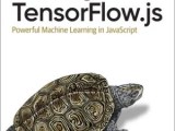 Learning Tensorflow Js Powerful Machine Learning In Javascript