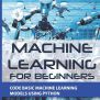 Machine Learning For Beginners : Code Basic Machine Learning Models ...