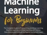 Python Machine Learning For Beginners The Complete Guide To
