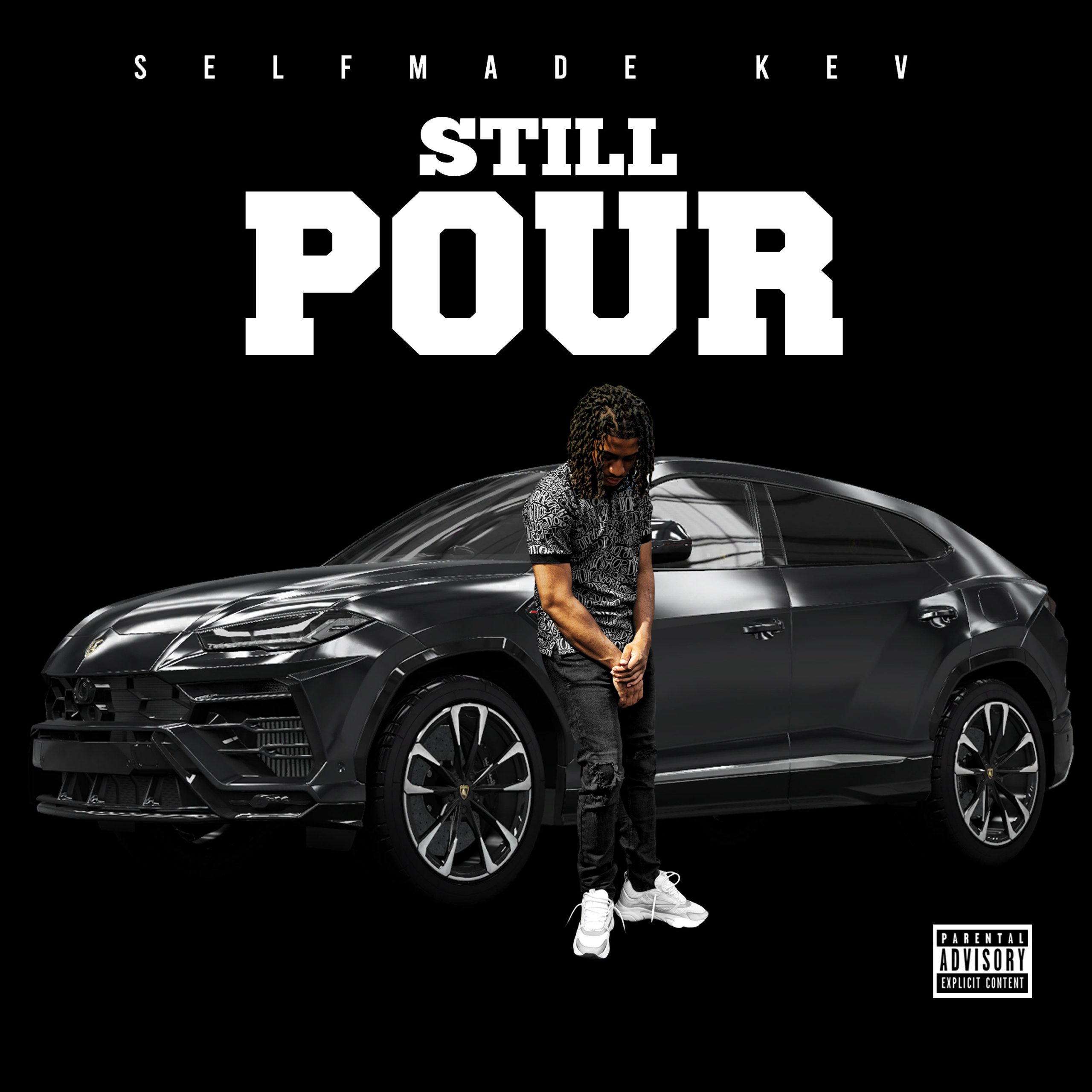 Selfmade Kev – “Still Pour”