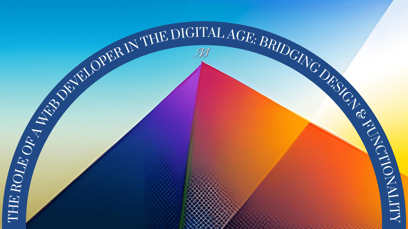 The-Role-Of-a-Web-Developer-in-the-Digital-Age -Bridging-Design-&-Functionality-By-Mike-simon