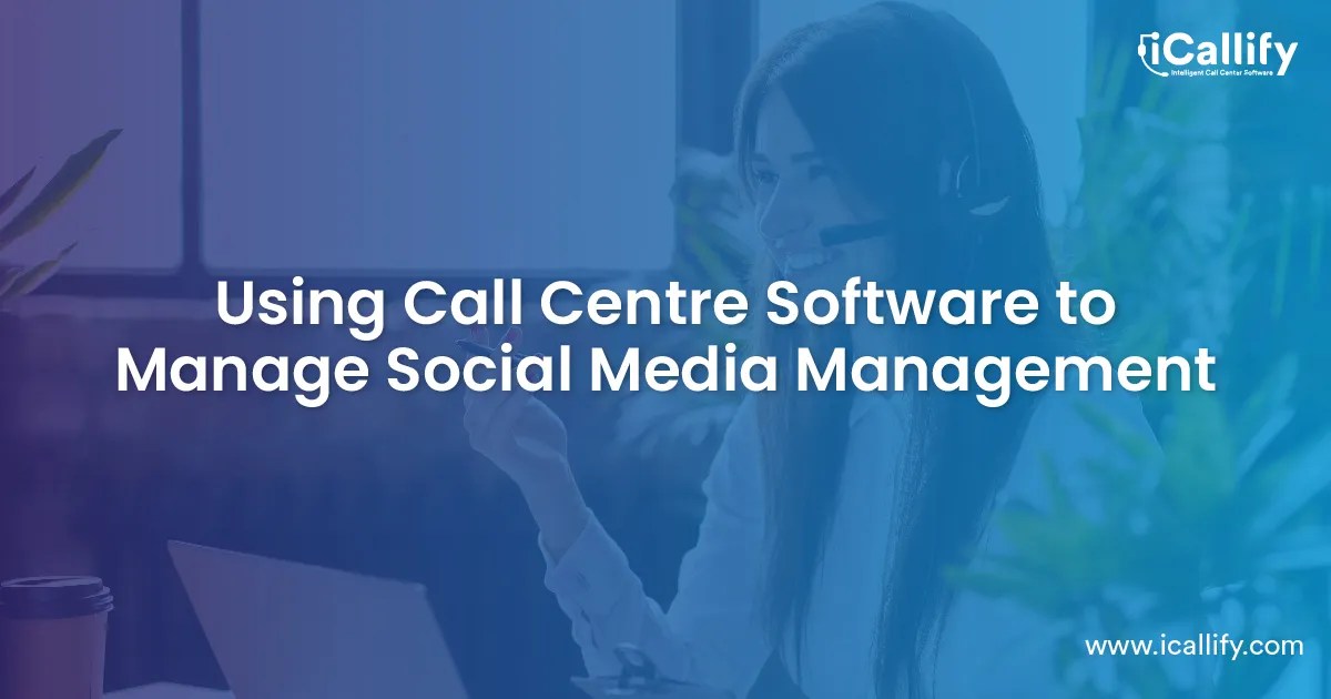 Best Way to Manage Social Media and WhatsApp with Call Center Software