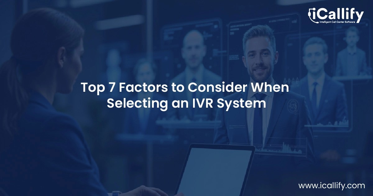 https://i0.wp.com/icallify.com/wp-content/uploads/2025/01/Top-7-Factors-to-Consider-When-Selecting-an-IVR-System.webp?fit=1200%2C630&ssl=1
