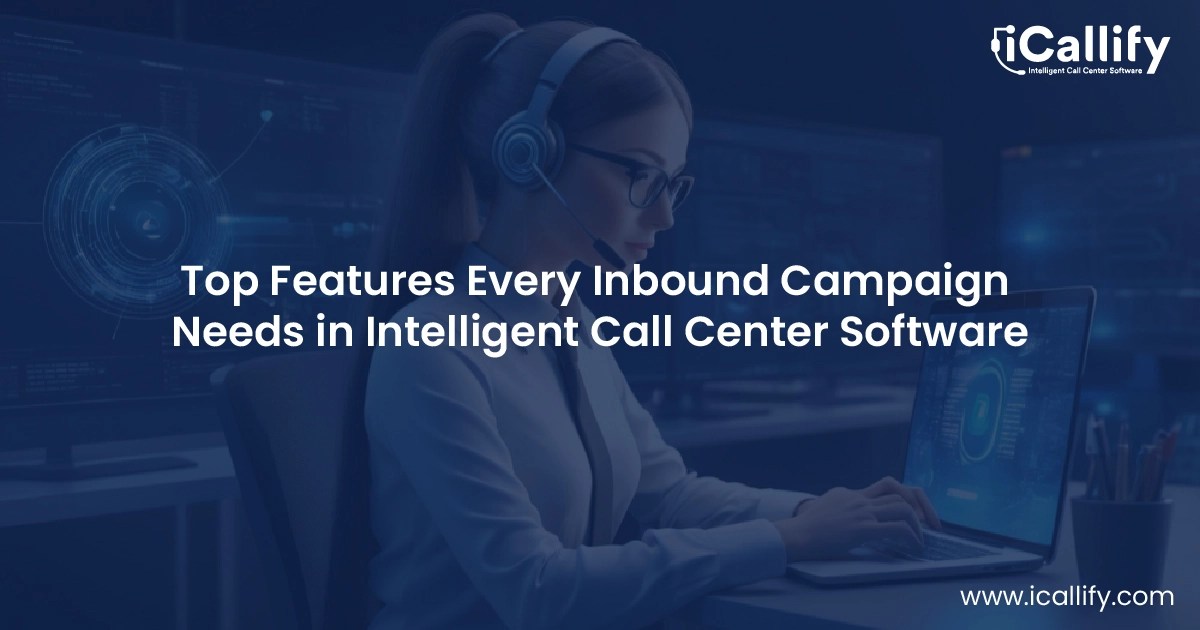 Inbound Campaign Needs in Intelligent Call Center Software