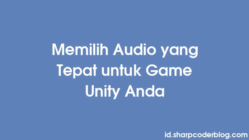 Choosing The Right Audio For Your Unity Game Sharp Coder Blog - Download Gorgeous Dark Design | 8K