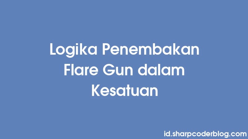 Logika Penembakan Flare Gun Dalam Kesatuan Sharp Coder Blog - Best Minimal Patterns in 8K