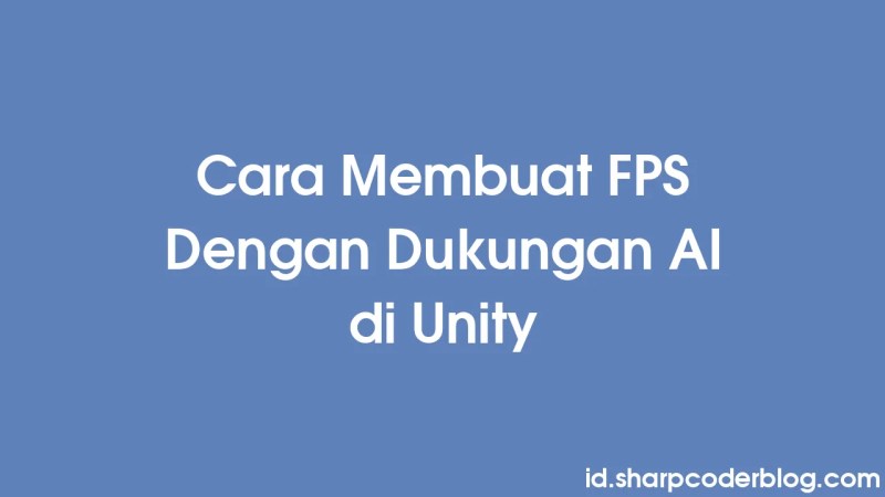 Cara Membuat Fps Dengan Dukungan Ai Di Unity Sharp Coder Blog - Minimal Photos - High Quality Full HD Collection
