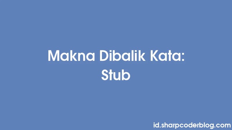 Meaning Behind The Word Stub Sharp Coder Blog - Best Colorful Wallpapers in 8K