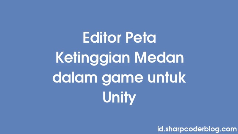 Editor Peta Ketinggian Medan Dalam Game Untuk Unity Sharp Coder Blog - Gorgeous Landscape Photo - Retina