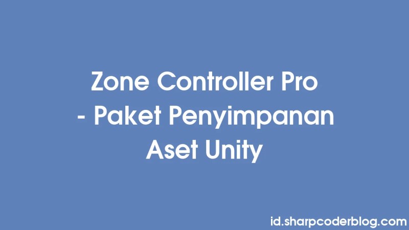 Zone Controller Pro Unity Sharp Coder Blog - Premium Light Wallpaper Gallery - Ultra HD