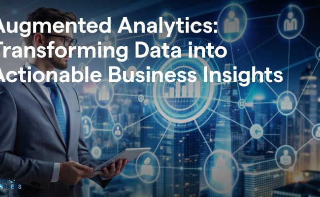 Augmented Analytics: Transforming Data Into Actionable Business Insights - IDataWorkers