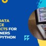 50 Best Data Science Projects For Beginners With Python